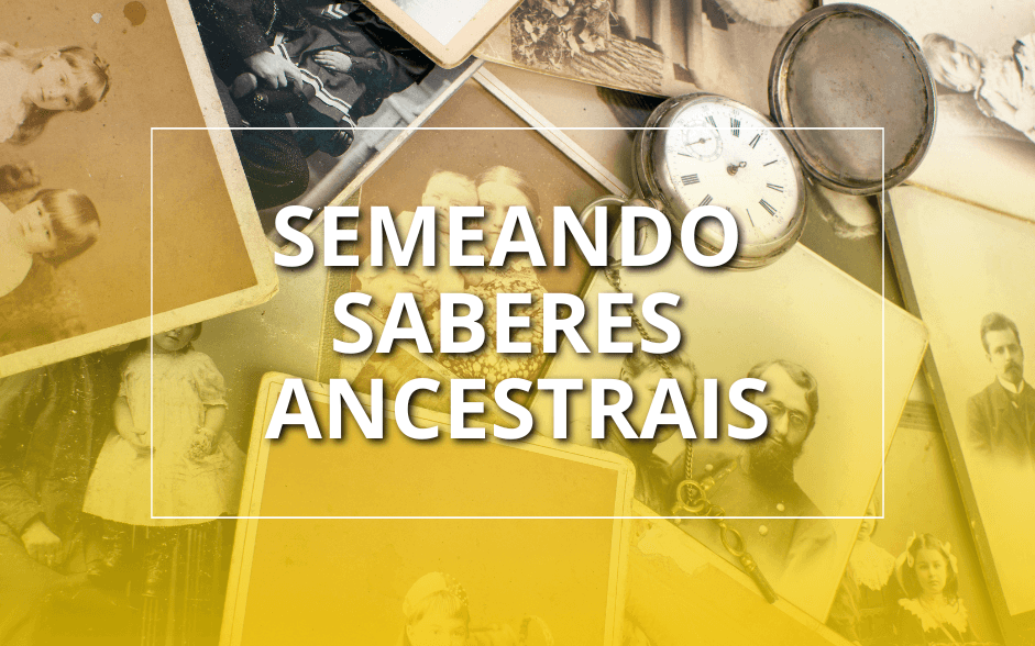 Semeando Saberes Ancestrais